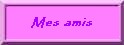 Mes amis